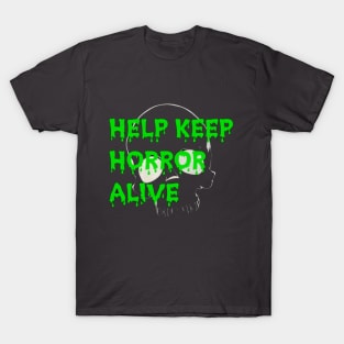 Help keep horror alive T-Shirt